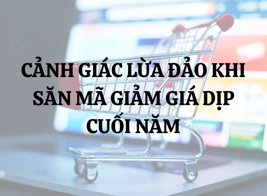 Tránh "sập bẫy" săn mã giảm giá cuối năm