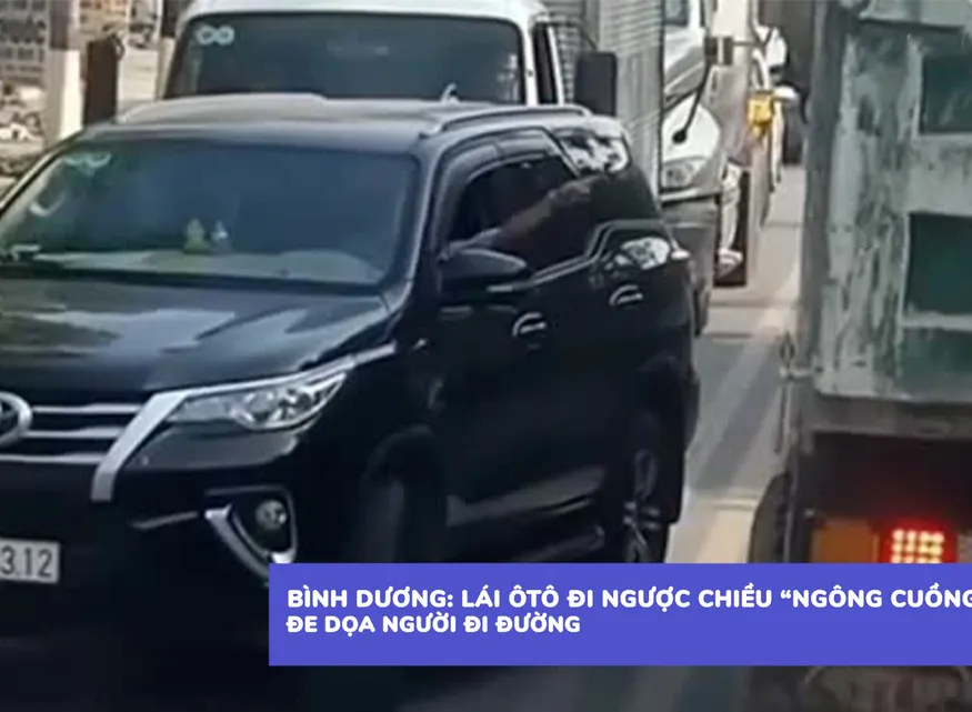 Bình Dương: Lái ô tô đi ngược chiều “ngông cuồng” đe doạ người đi đường