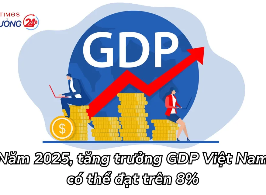 Năm 2025, tăng trưởng GDP Việt Nam có thể đạt trên 8%