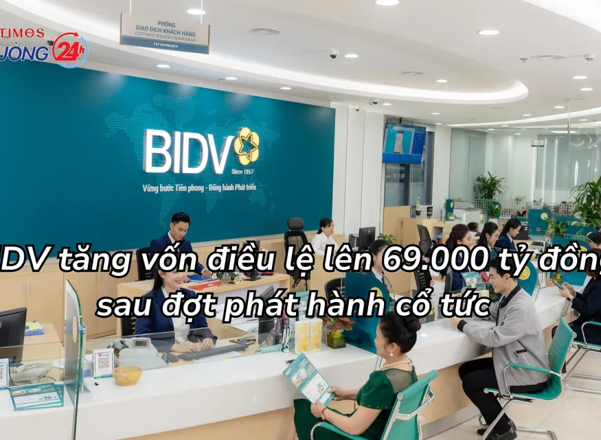 BIDV tăng vốn điều lệ lên gần 69.000 tỷ đồng sau đợt phát hành cổ tức