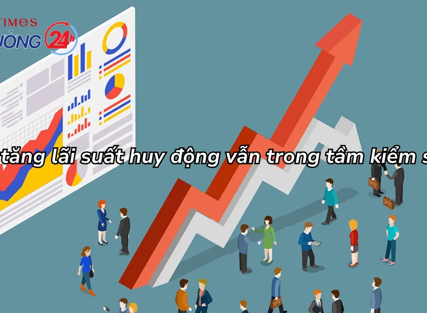 Mức tăng lãi suất huy động vẫn trong tầm kiểm soát