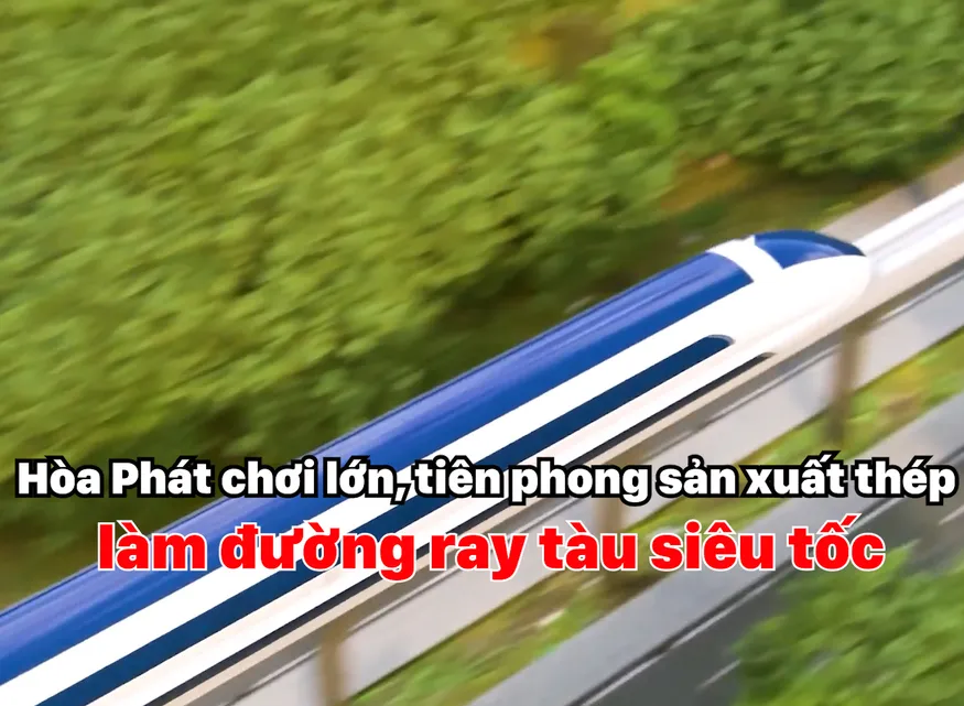 Hòa Phát sẽ sản xuất thép đường ray phục vụ dự án đường sắt cao tốc