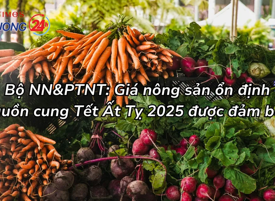 Bộ NN&PTNT: Giá nông sản ổn định, nguồn cung Tết Ất Tỵ 2025 được đảm bảo