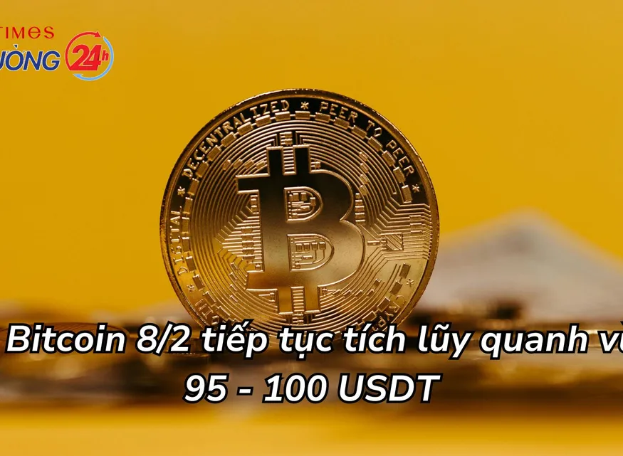 Giá Bitcoin 8/2 tiếp tục tích lũy quanh vùng 95 - 100 USDT