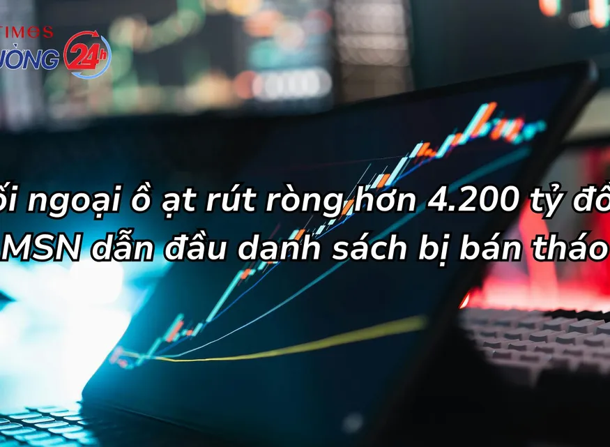 Khối ngoại ồ ạt rút ròng hơn 4.200 tỷ đồng, MSN dẫn đầu danh sách bị bán tháo