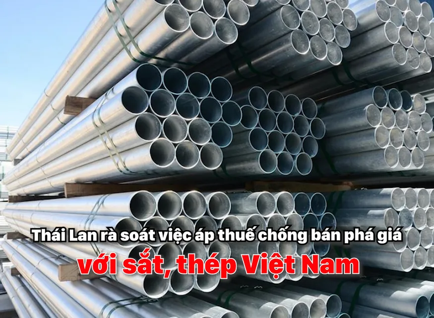 Thái Lan rà soát việc áp thuế chống bán phá giá với sắt, thép Việt Nam