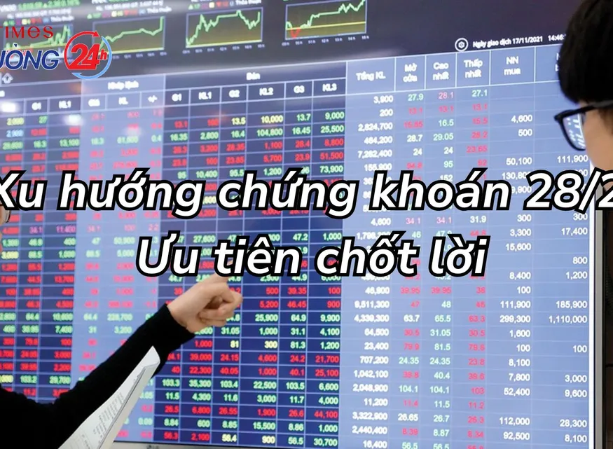 Xu hướng chứng khoán 28/2: Ưu tiên chốt lời