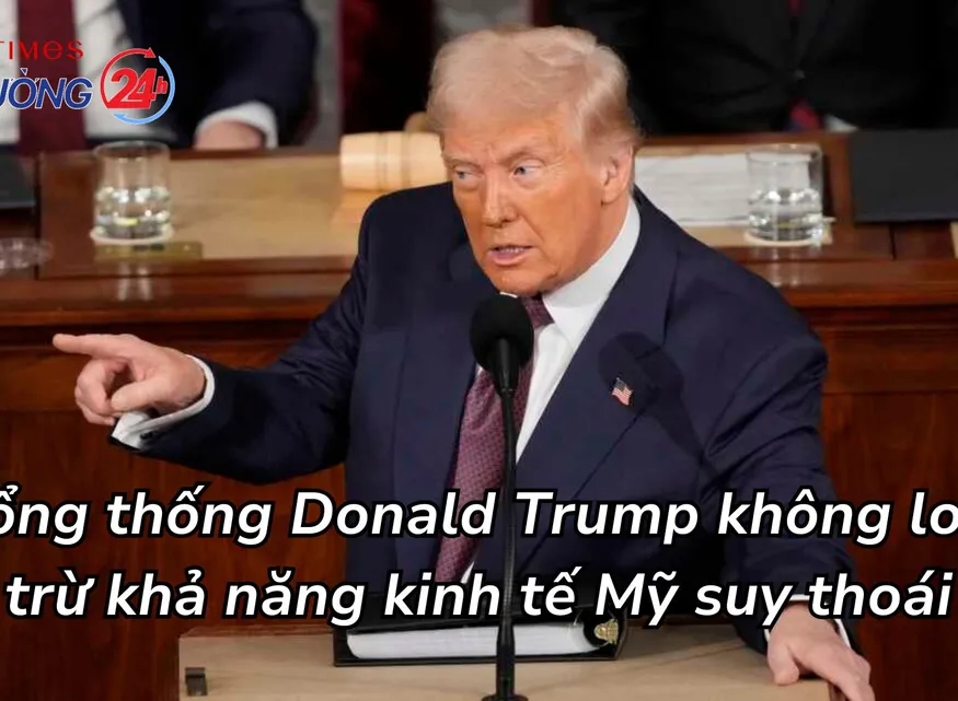Tổng thống Donald Trump không loại trừ khả năng kinh tế Mỹ suy thoái