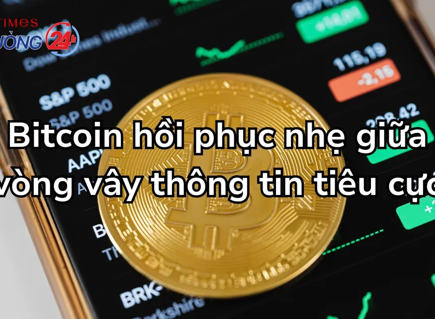 Bitcoin hồi phục nhẹ giữa vòng vây thông tin tiêu cực
