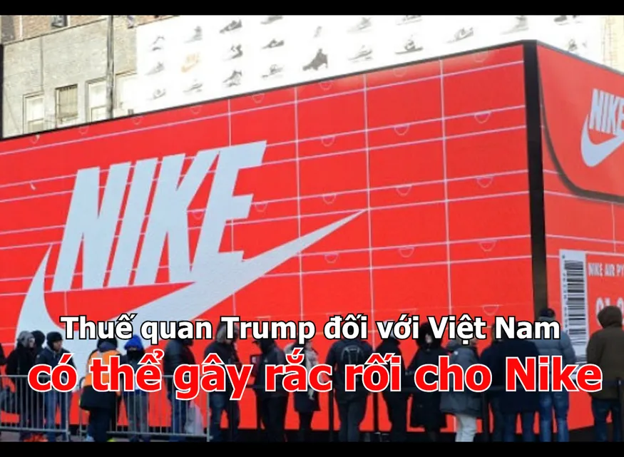 Thuế quan Trump đối với Việt Nam có thể gây rắc rối cho Nike