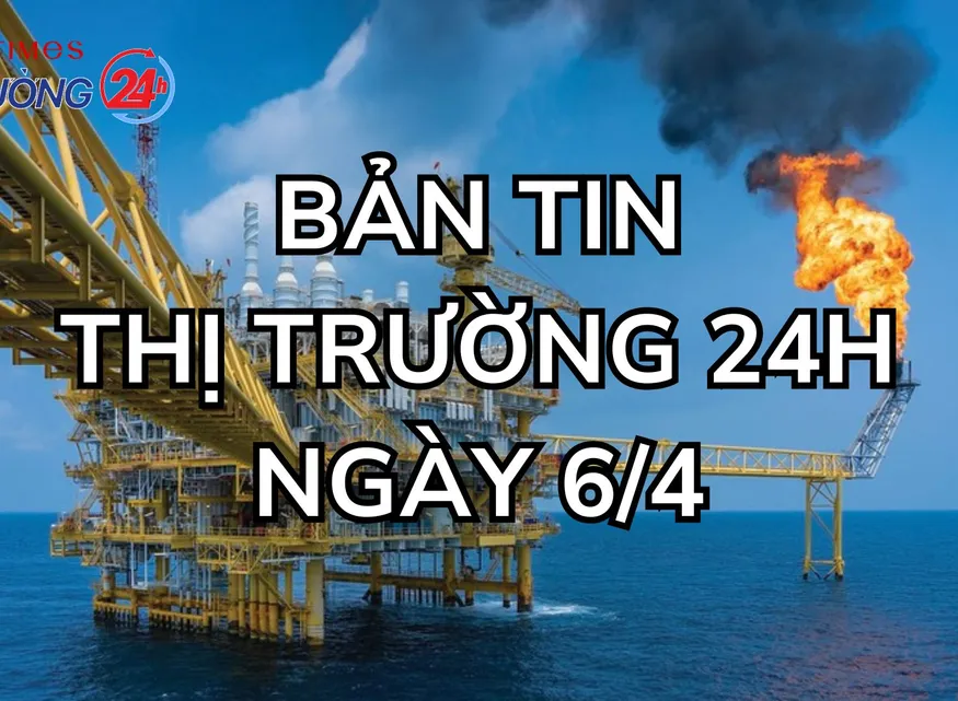 Bản tin Thị trường 24h ngày 6/4