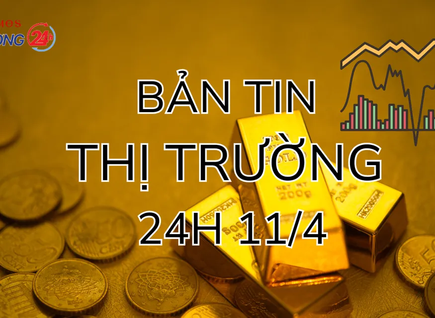 Bản tin Thị trường 24h ngày 11/4