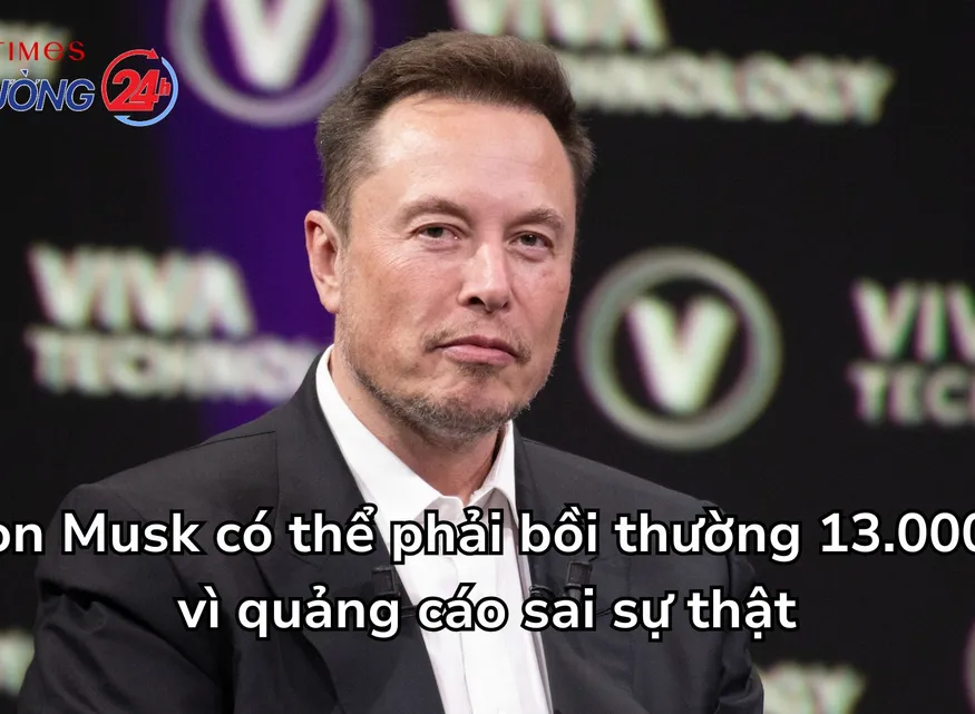 Elon Musk có thể phải bồi thường 13.000 tỉ vì quảng cáo sai sự thật