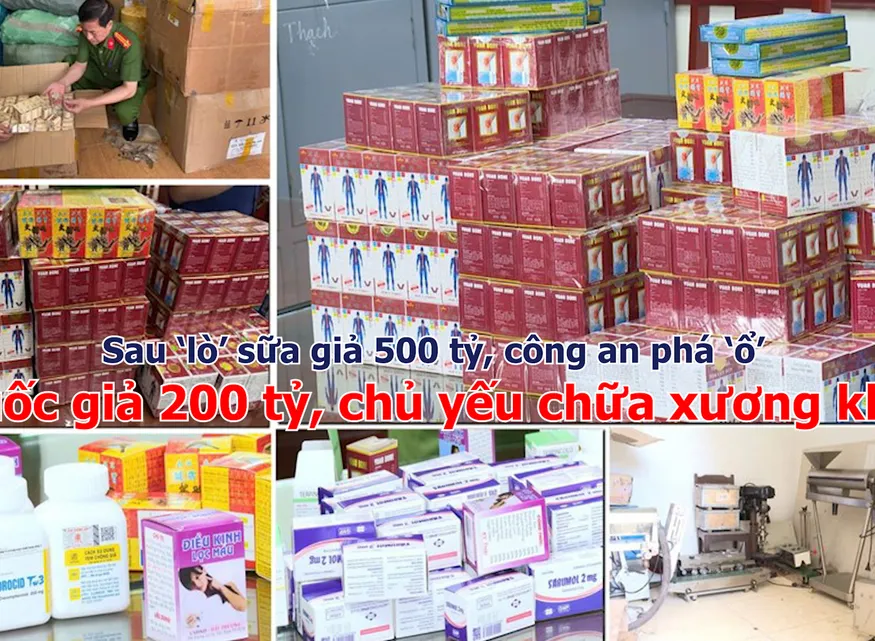 Sau ‘lò’ sữa giả 500 tỷ, công an phá ‘ổ’ thuốc giả 200 tỷ, chủ yếu chữa xương khớp
