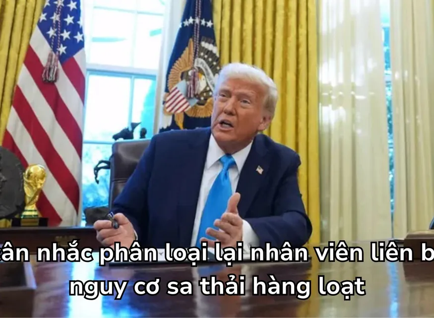Mỹ cân nhắc phân loại lại nhân viên liên bang, nguy cơ sa thải hàng loạt