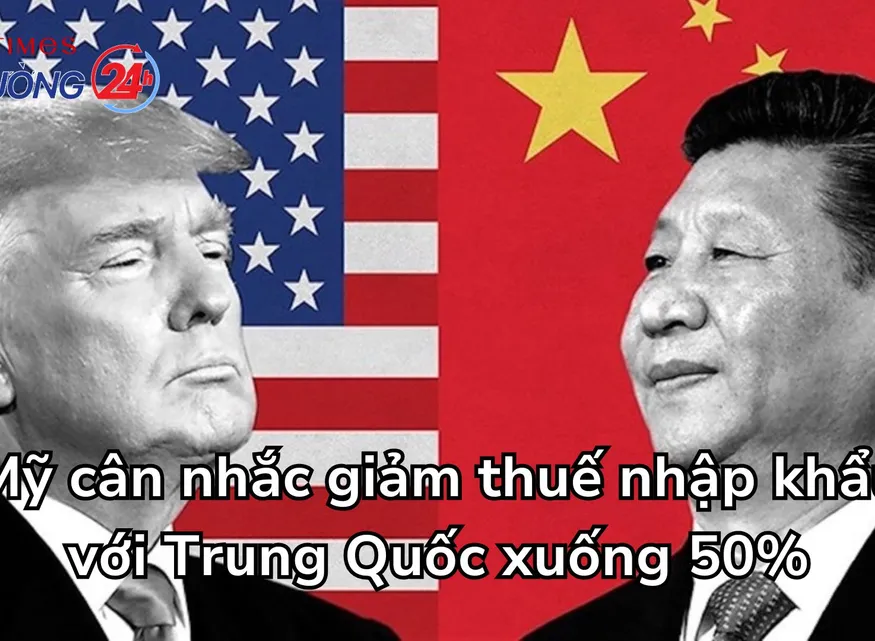 Mỹ cân nhắc giảm thuế nhập khẩu với Trung Quốc xuống 50%