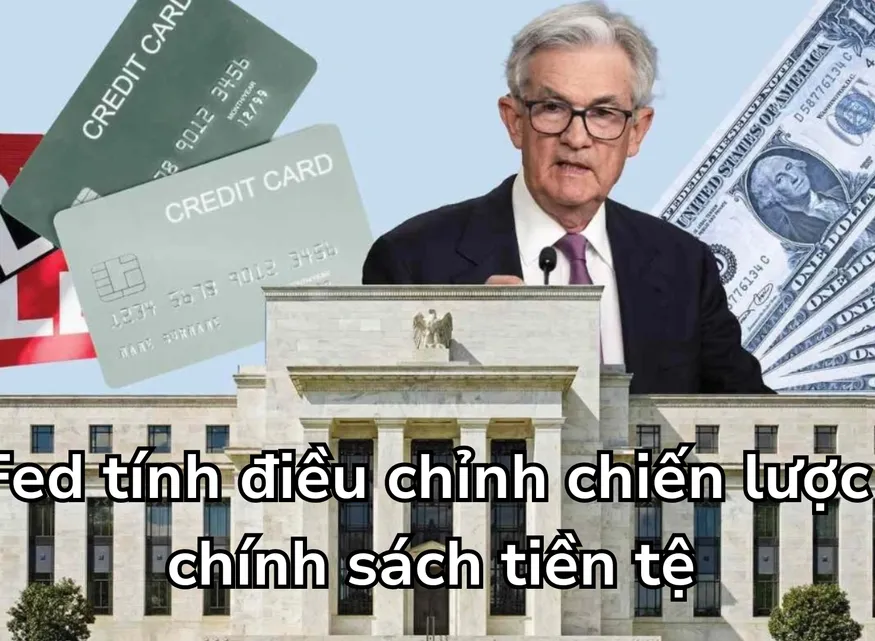 Fed tính điều chỉnh chiến lược chính sách tiền tệ