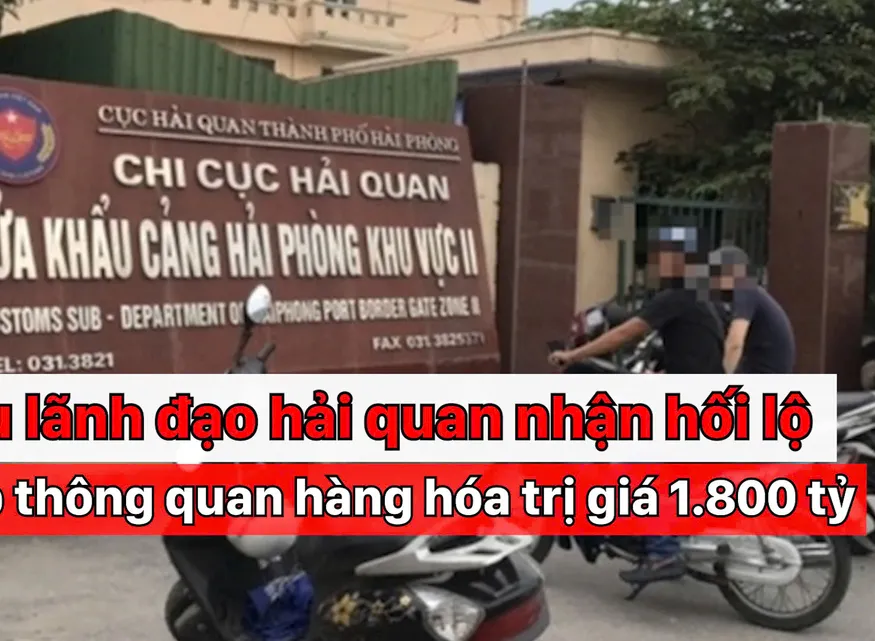Nhóm cựu lãnh đạo Hải quan nhận hối lộ giúp thông quan hàng hóa trị giá 1.800 tỷ đồng