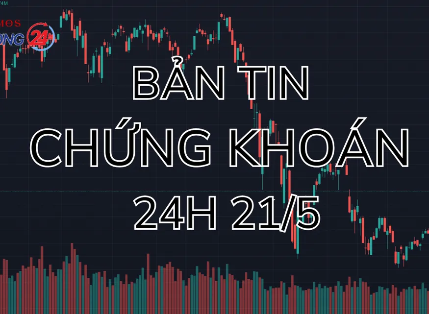 Bản tin Chứng khoán ngày 21/5
