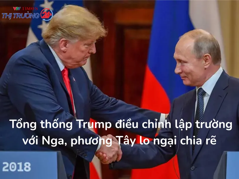 Tổng thống Trump điều chỉnh lập trường với Nga, phương Tây lo ngại chia rẽ