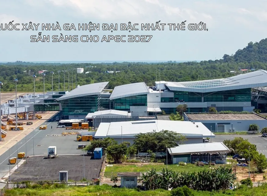 Phú Quốc xây nhà ga hiện đại bậc nhất thế giới, sẵn sàng cho APEC 2027