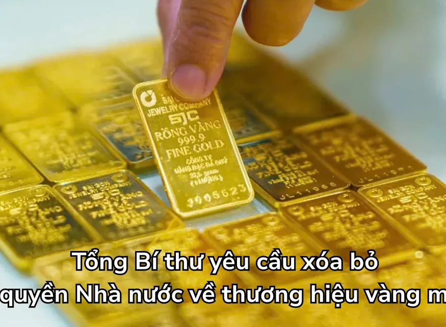Tổng Bí thư yêu cầu xóa bỏ độc quyền Nhà nước về thương hiệu vàng miếng nhằm bình ổn thị trường