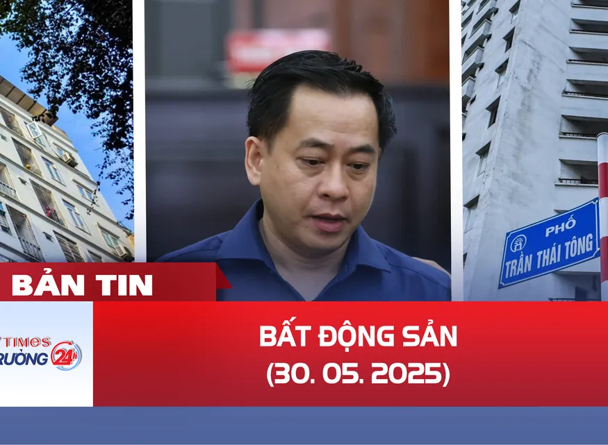 Bản tin Bất động sản ngày 30/5