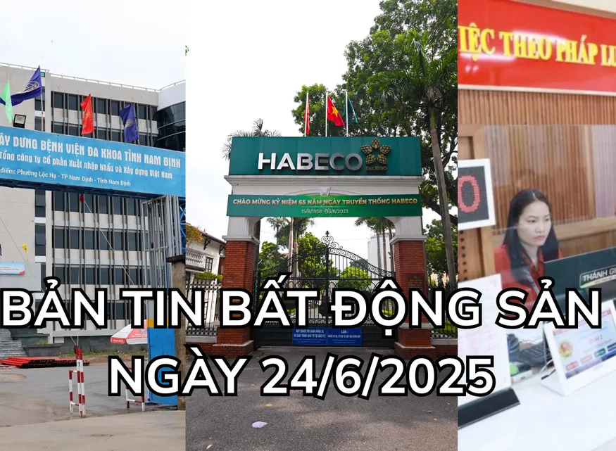 Bản tin Bất động sản ngày 24/6