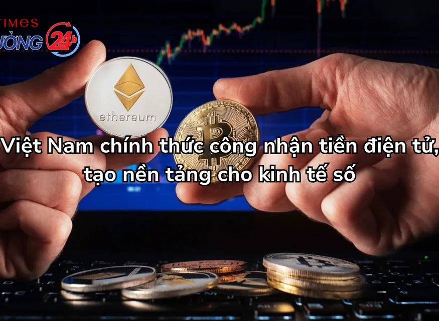 Việt Nam chính thức công nhận tiền điện tử, tạo nền tảng cho kinh tế số
