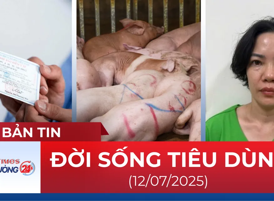 Bản tin Đời sống tiêu dùng ngày 12/7
