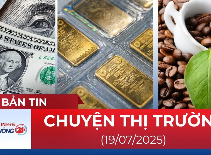 Bản tin Thị trường 24h ngày 19/7
