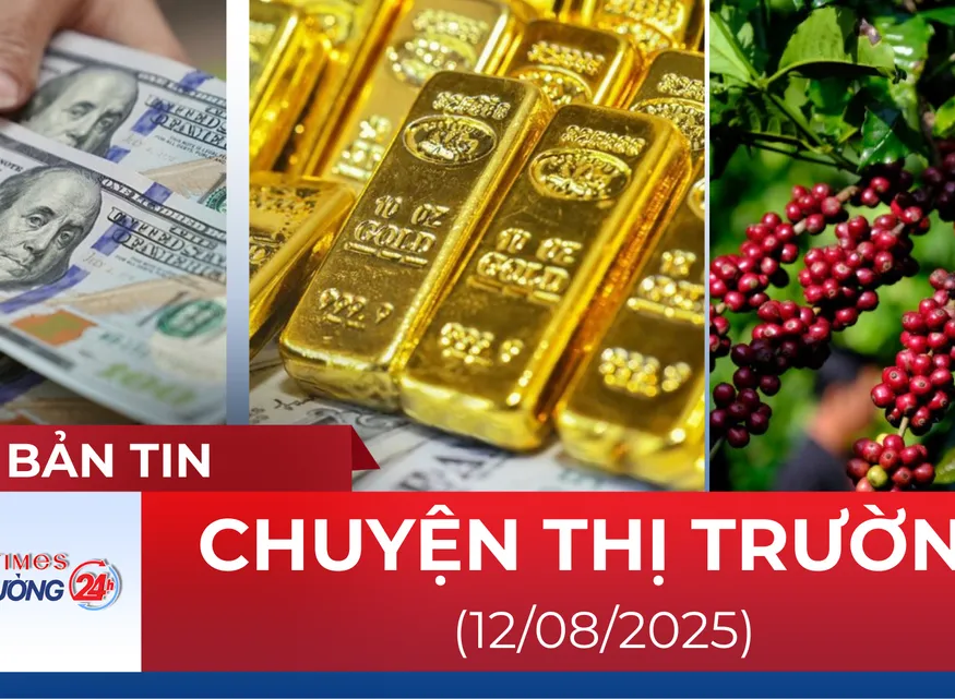 Bản tin Thị trường 24h ngày 12/8