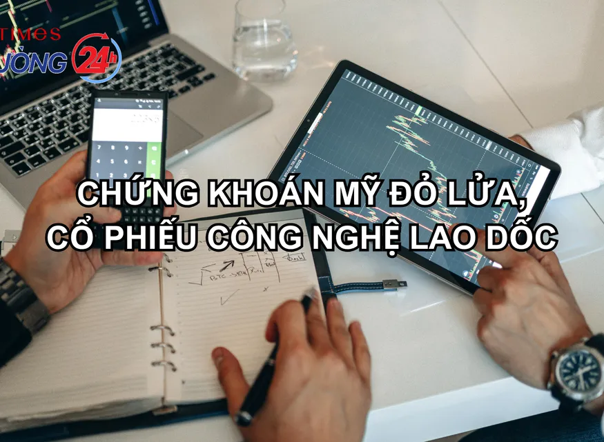 Chứng khoán Mỹ đỏ lửa, cổ phiếu công nghệ lao dốc
