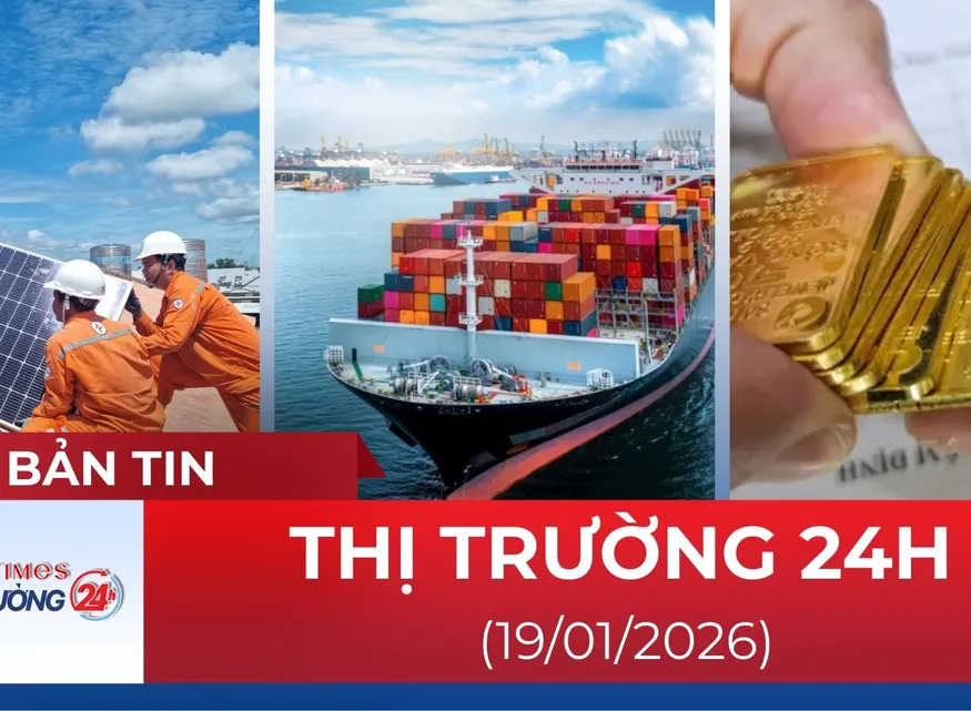 Bản tin Thị trường 24h ngày 19/01/2026