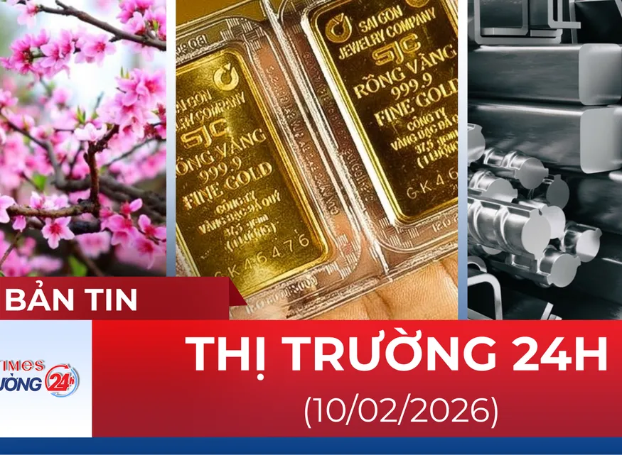 Bản tin Thị trường 24h ngày 10/2/2026