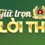 "Giữ trọn lời thề - Nối những dòng sông" - chương trình tri ân những thế hệ Công an Việt Nam