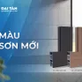 Đại Tân ra mắt 4 màu cửa nhôm đón đầu xu hướng mới