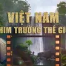 Kỳ vọng biến Việt Nam thành "thỏi nam châm" thu hút đoàn làm phim quốc tế