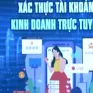 Định danh điện tử người bán hàng online: Lộ trình nào để triển khai?