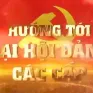 Hướng tới Đại hội Đảng các cấp (17-11-2024)