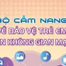 Ra mắt Bộ cẩm nang về bảo vệ trẻ em trên môi trường mạng