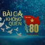 THTT Bài ca không quên - Vì nhân dân quên mình (20h10 VTV1, VTV9)