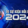 10 sự kiện nổi bật năm 2024 do Đài Truyền hình Việt Nam bình chọn