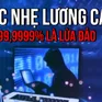 Lừa đảo “việc nhẹ, lương cao” nở rộ trở lại