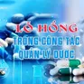 Lỗ hổng trong công tác quản lý dược