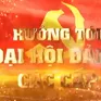 Chuyên mục "Hướng tới Đại hội Đảng các cấp" (27/4/2025)
