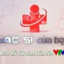 Bác sĩ của bạn - 19h30 thứ Sáu hàng tuần trên VTV8